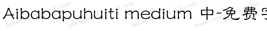 Aibabapuhuiti medium 中字体转换
